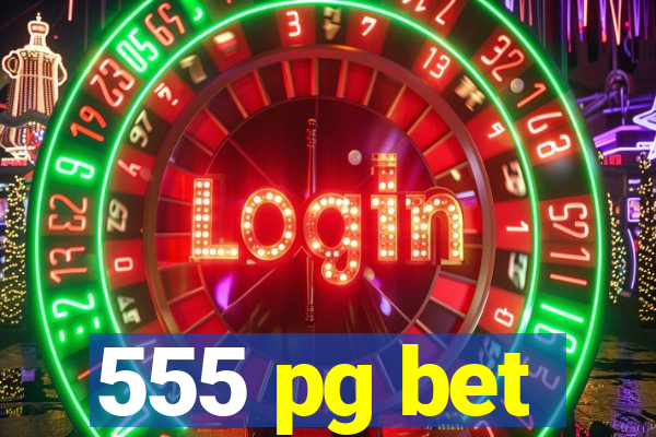 555 pg bet